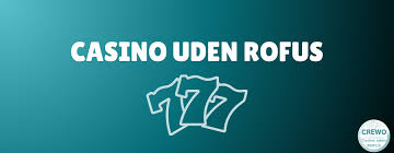 Casino Uden Rufus Frihed og Underholdning Casino Uden Rufus Frihed og Underholdning