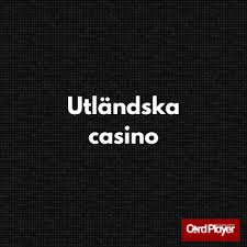 Utforska Utländska Casino Online Fördelar och Risker Utforska Utländska Casino Online Fördelar och Risker
