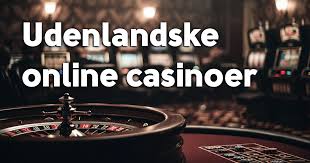 Bedste Udenlandsk Casino - En Guide til Online Spiloplevelser Bedste Udenlandsk Casino - En Guide til Online Spiloplevelser