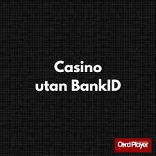 Spela Casino utan BankID En Ny Era av Online Spelande Spela Casino utan BankID En Ny Era av Online Spelande