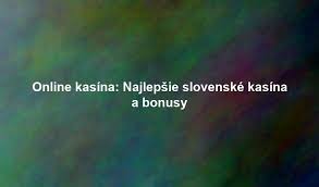 Zahraničné online kasína pre Slovákov Všetko, čo potrebujete vedieť -2086302355